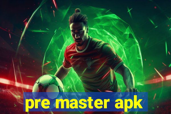 pre master apk